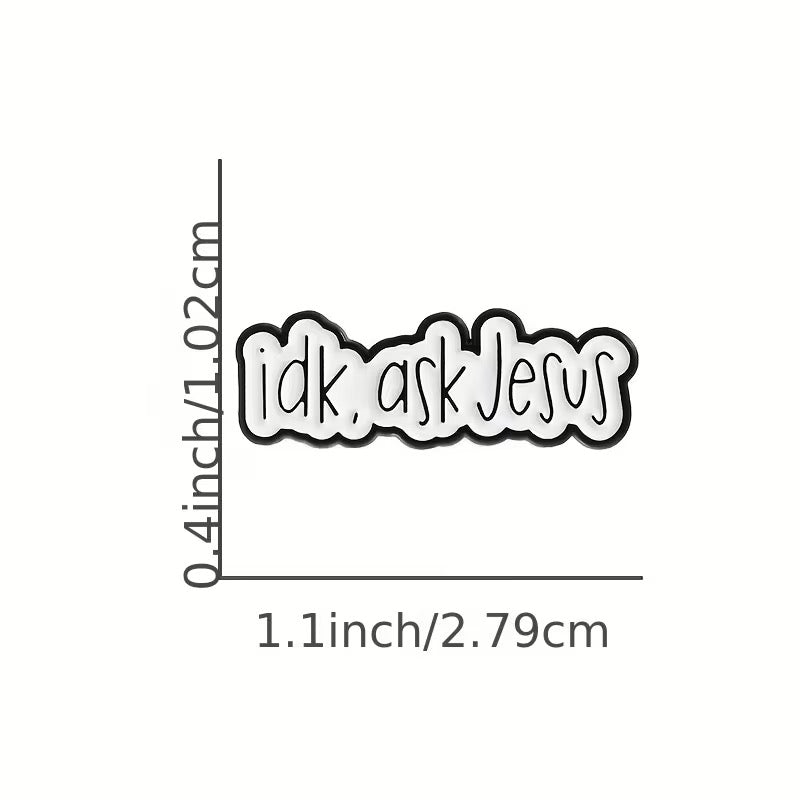 Idk ask Jesus Enamel Pin